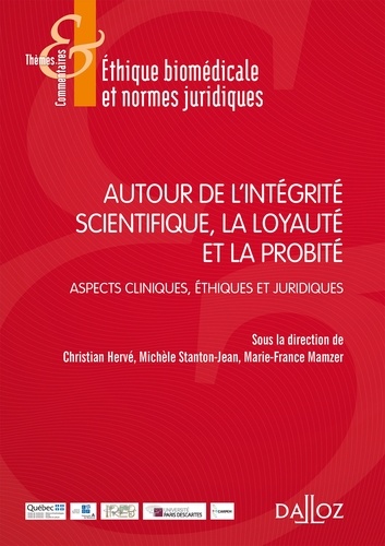 Christian Hervé et Michèle Stanton-Jean - Autour de l'intégrité scientifique, la loyauté et la probité - Aspects cliniques, éthiques et juridiques.