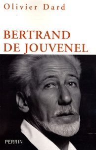 Olivier Dard - Bertrand de Jouvenel.