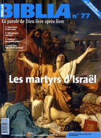 Marie-Françoise Baslez et Anne Soupa - Biblia N° 77, Mars 2009 : Les martyrs d'Israël.