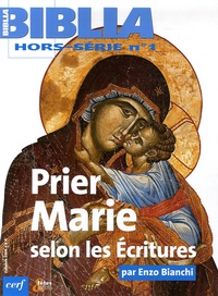 Enzo Bianchi et Lisa Cremaschi - Biblia N° hors-série : Prier Marie selon les écritures.