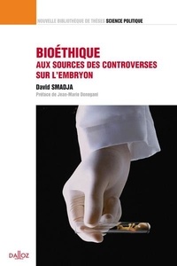 David Smadja - Bioéthique, aux sources des controverses sur l'embryon.