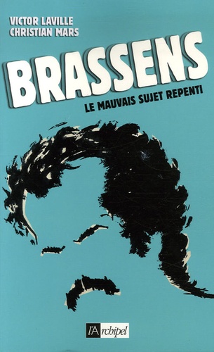 Brassens. La mauvais sujet repenti