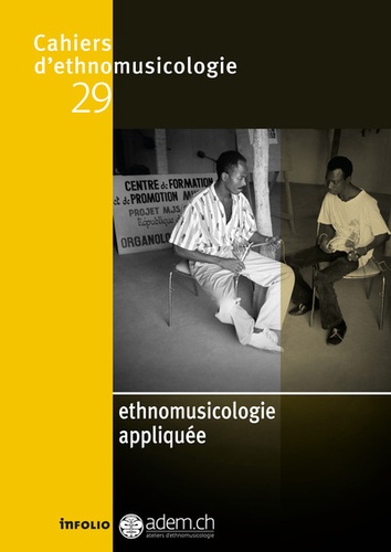 Laurent Aubert et Monique Desroches - Cahiers d'ethnomusicologie N° 29 : Ethnomusicologie appliquée.