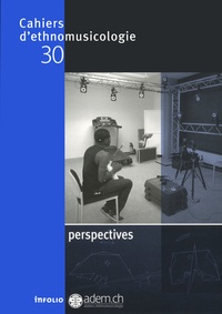 Laurent Aubert - Cahiers d'ethnomusicologie N° 30 : Perspectives.