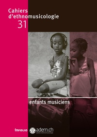 Anne Damon-Guillot et Talia Bachir-Loopuyt - Cahiers d'ethnomusicologie N° 31 : Enfants musiciens.