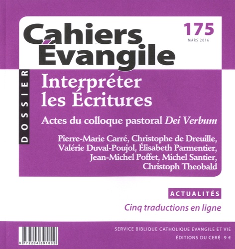 Pierre-Marie Carré et Christophe de Dreuille - Cahiers Evangile N° 175, Mars 2016 : Interpréter les Ecritures - Actes du colloque pastoral Dei Verbum.