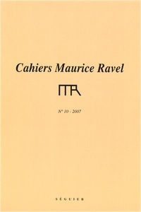 Michel Delahaye et Marcel Marnat - Cahiers Maurice Ravel N° 10, 2007 : .
