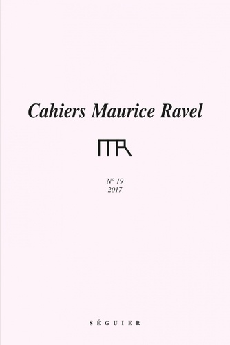  Fondation Maurice Ravel - Cahiers Maurice Ravel N° 19 : .