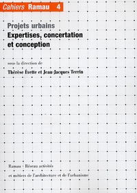 Thérèse Evette et Jean-Jacques Terrin - Cahiers Ramau N° 4 : Projets urbains - Expertises, concertation et conception.