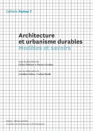 Gilles Debizet et Patrice Godier - Cahiers Ramau N° 7 : Architecture et urbabnisme durables - Modèles et savoirs.