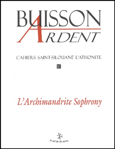  Buisson Ardent - Cahiers Saint-Silouane l'Athonite N° 10 : L'Archimandrite Sophrony.