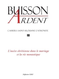  Buisson Ardent - Cahiers Saint-Silouane l'Athonite N° 19 : L'ascèse chrétienne dans le mariage et la vie monastique.