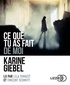 Karine Giebel - Ce que tu as fait de moi. 1 CD audio MP3