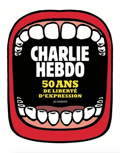 Charlie Hebdo. 50 ans de liberté d'expression