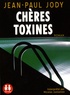 Jean-Paul Jody et Nicolas Justamon - Chères toxines. 1 CD audio MP3