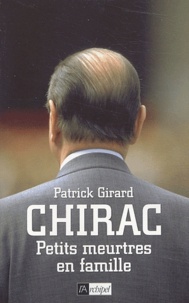 Patrick Girard - Chirac - Petits meurtres en famille.
