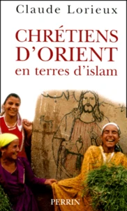 Chrétiens d'Orient en terre d'islam