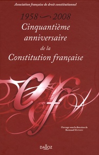 Bertrand Mathieu et  AFDC - Cinquantième anniversaire de la Constitution française - 1958-2008.