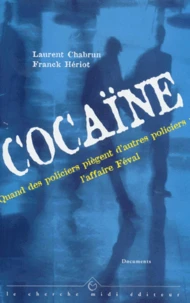 COCAINE. Quand des policiers piègent d'autres policiers : l'affaire Féval