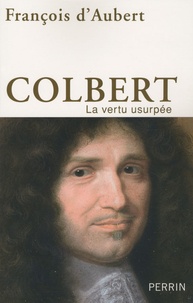 François d' Aubert - Colbert - La vertu usurpée.