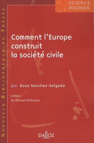 Rosa Sanchez-salgado - Comment l'Europe construit la société civile - Tome 9.