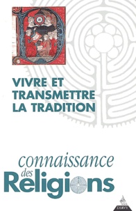  Collectif - Connaissance des religions N° 69-70 Juillet-Déc : Vivre et transmettre la tradition.