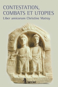 Martine Castin et Patrick Henry - Contestation, combats et utopies - Liber amicorum Christine Matray.