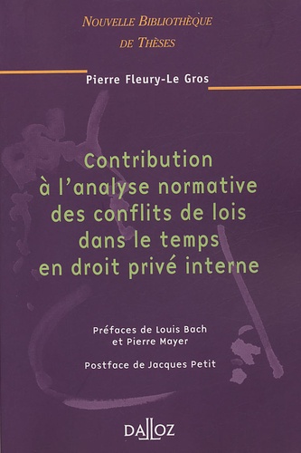 Pierre Fleury-Le Gros - Contribution à l'analyse normative des conflits de lois dans le temps en droit privé interne.