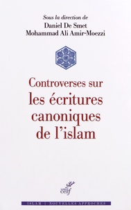 Daniel De Smet et Mohammad-Ali Amir-Moezzi - Controverses sur les écritures canoniques de l'Islam.