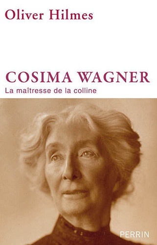 Cosima Wagner. La maîtresse de la colline