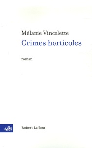 Mélanie Vincelette - Crimes horticoles.