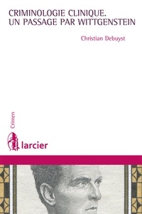 Christian Debuyst - Criminologie clinique - Un passage par Wittgenstein.