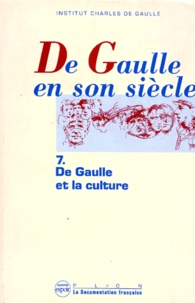 Institut Charles de Gaulle - De Gaulle en son siècle Tome 7 : De Gaulle et la culture.