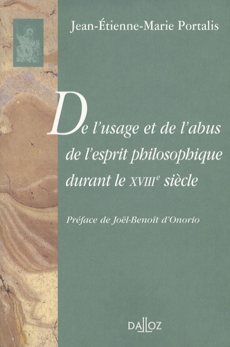 Jean-Etienne-Marie Portalis - De l'usage et de l'abus de l'esprit philosophique durant le XVIIIe siècle.