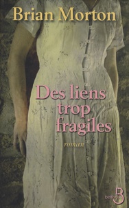 Brian Morton - Des liens trop fragiles.