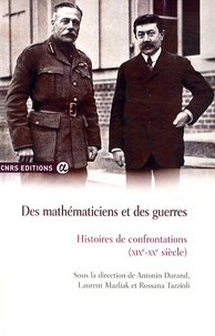Antonin Durand et Laurent Mazliak - Des mathématiciens et des guerres - Histoires de confrontations (XIXe-XXe siècle).