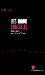 Didier Fassin - Des maux indicibles - Sociologie des lieux d'écoute.