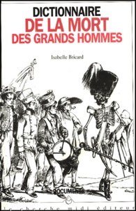 Isabelle Bricard - Dictionnaire de la mort des Grands Hommes.