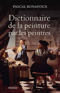 Pascal Bonafoux - Dictionnaire de la peinture par les peintres.