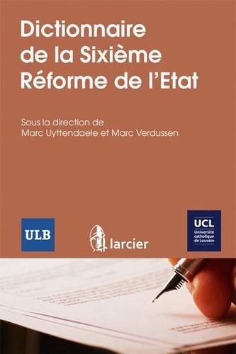 Marc Uyttendaele - Dictionnaire de la sixième réforme de l'état.