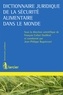 François Collart Dutilleul et Jean-Philippe Bugnicourt - Dictionnaire juridique de la sécurité alimentaire dans le monde.