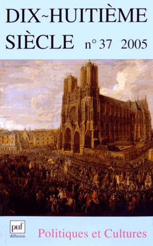 Michel Porret - Dix-huitième siècle N° 37/2005 : Politiques et cultures.