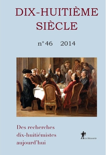 Michel Delon et Jean Mondot - Dix-huitième siècle N° 46/2014 : Des recherches dix-huitiémistes aujourd'hui.