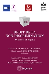 Emmanuelle Bribosia et Isabelle Rorive - Droit de la non-discrimination - Avancées et enjeux.