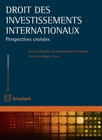 Sabrina Robert-Cuendet - Droit des investissements internationaux - Perspectives croisées.