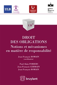 Jean-Francois Romain et Paul Alain Foriers - Droit des obligations - Notions et méacanismes en matière de responsabilité.