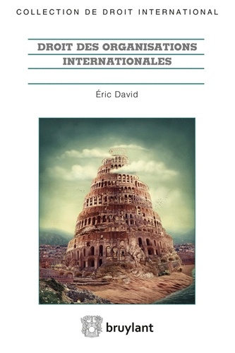 Eric David - Droit des organisations internationales.