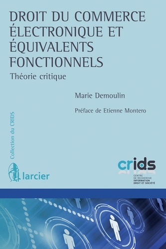 Marie Demoulin - Droit du commerce électronique et équivalents fonctionnels - Théorie critique.