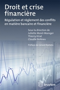 Thierry Kirat et Juliette Morel-Maroger - Droit et crise financière - Régulation et règlement des conflits en matière bancaire et financière.