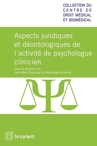 Jean-Marc Hausman et Geneviève Schamps - Droit et déontologie de la profession de psychologue clinicien.